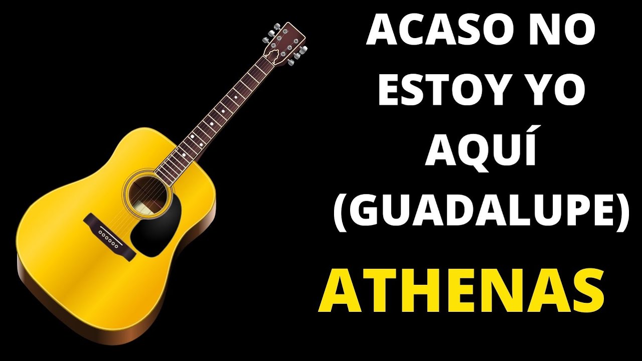 ACASO NO ESTOY YO AQUÍ (GUADALUPE) - ATHENAS ACASO NO ESTOY YO AQUÍ (GUADALUPE) - ATHENAS