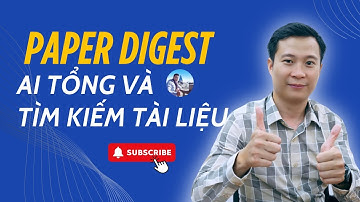Paper Digest - AI tổng và tìm kiếm tài liệu ĐỈNH...