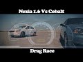 Nexia2 1.6 VS Cobalt Drag Race