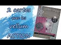 2 cartes avec le vellum daction