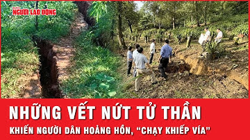 Những vết nứt tử thần kinh hoàng liên tục xuất hiện: Người dân hoang mang “bỏ chạy khiếp vía”