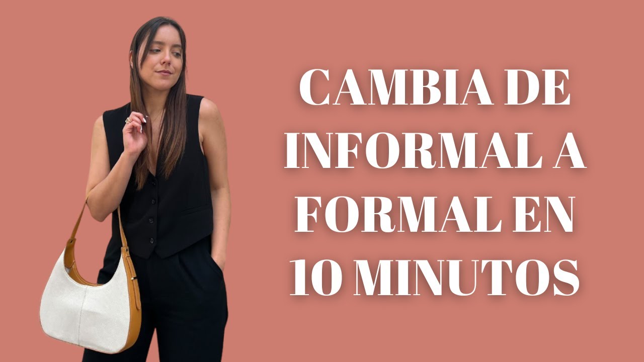 Persona Informal PASA DE UN LOOK INFORMAL A FORMAL EN 10 MINUTOS / Asesora de imagen ...