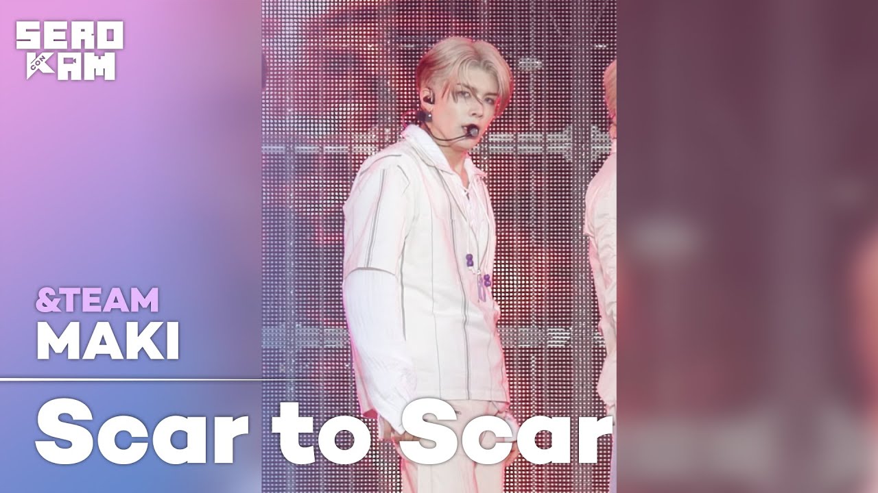 MAKI (마키) | &TEAM (앤팀) - Scar to Scar (Korean Ver