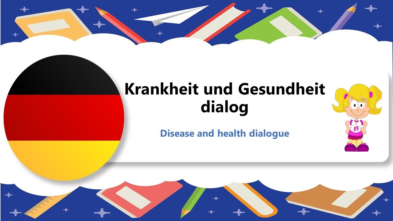 Disease and health dialogue - Krankheit und Gesundheit dialog