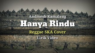 Hanya Rindu - Andmesh Kamaleng (Versi Reggae SKA) Lirik Video