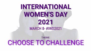 INTERNATIONAL WOMEN'S DAY 2021| #IWD2021| #CHOOSETOCHALLENGE
