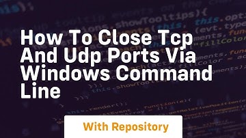 how to close tcp and udp ports via windows command line