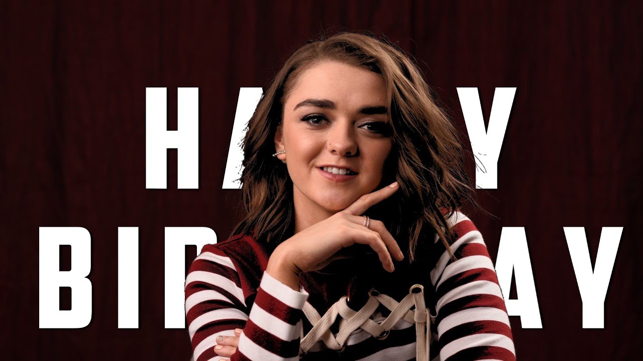 Happy Birthday Maisie Williams Youtube