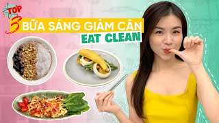 Top 3 Bữa Sáng Eat Clean Giảm Béo Siêu Ngon & Dễ Làm Chỉ 10 Phút