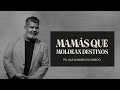 Mams que moldean destinos  alejandro escobedo