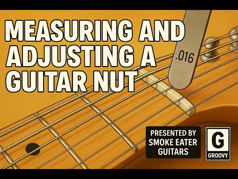Guitar Maintenance: Measure & Adjust Your Guitar Nut (ELI5)