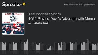 1054-Playing Devil's Advocate with Mama & Celebrities (part 2 of 4)