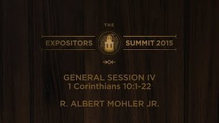 Expositors Summit 2015:  General Session 4 - "1 Corinthians 10:1-22"