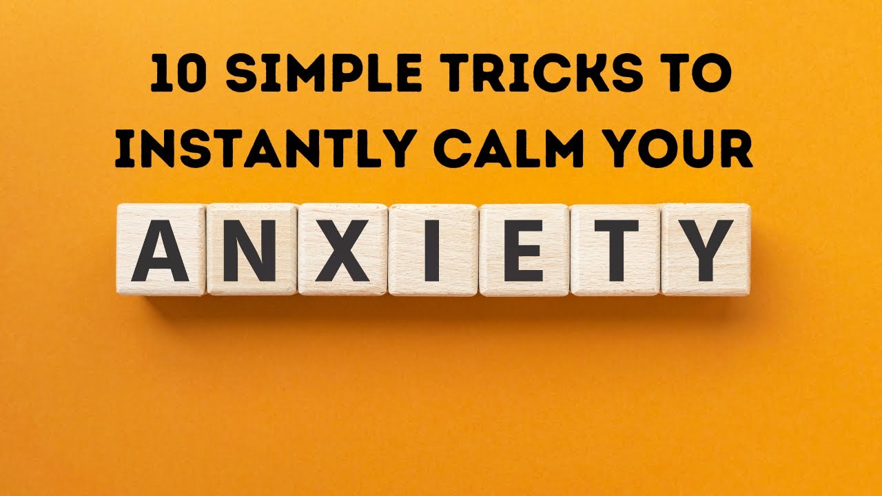 Simple Tricks to Instantly Calm Your Anxiety - YouTube