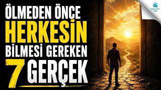 Ölmeden Önce Her Müslümanin Bi̇lmesi̇ Gereken 7 Gerçek