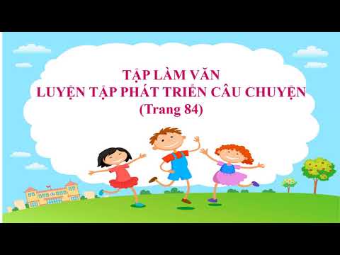 Luyện tập phát triển câu chuyện (gộp 3 tiết)