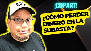 Copart ¿Cómo perder dinero en la subasta?