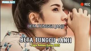 LAGU AMBON TERBARU 2025 || BETA TUNGGU JANJI