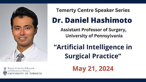 Dr. Daniel Hashimoto • Artificial Intelligence in Surgical Practice
