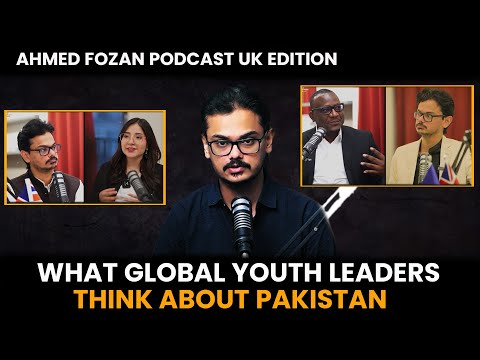 How the World’s Young Leaders View Pakistan | Ahmed Fozan Podcast