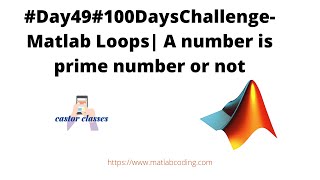 #Day49 #100DaysChallenge- Matlab Loops| A number is prime number or not