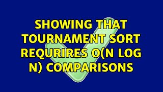 Showing that tournament sort requrires O(n log n) comparisons