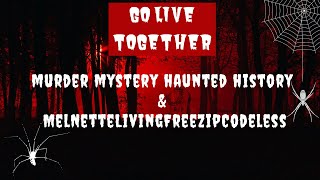 Let’s Go Live Together / Murder Mystery Haunted History /  5 of the Most Haunted Locations in Texas