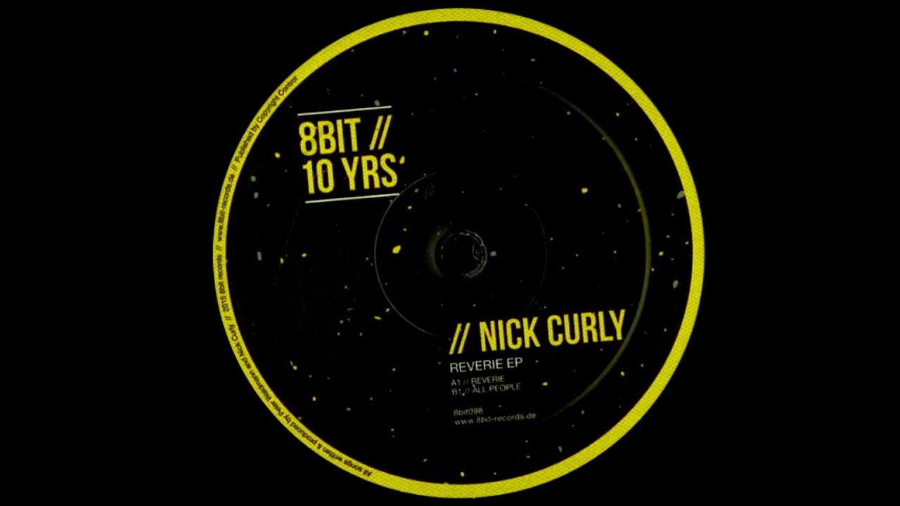 Nick Curly - '' Reverie '' A1 / Reverie - EP . 11-2015 - 8bit Records - [8BIT098]