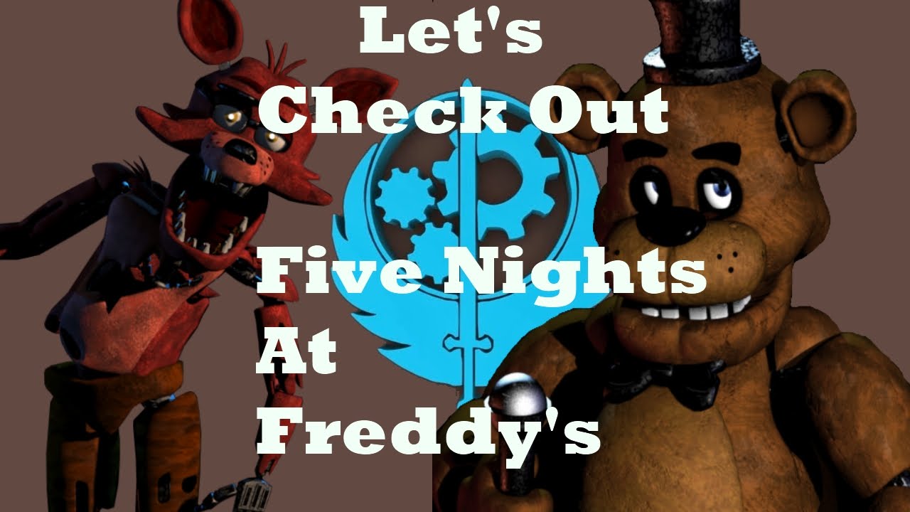 Let's Check Out Five Nights At Freddy's! - YouTube