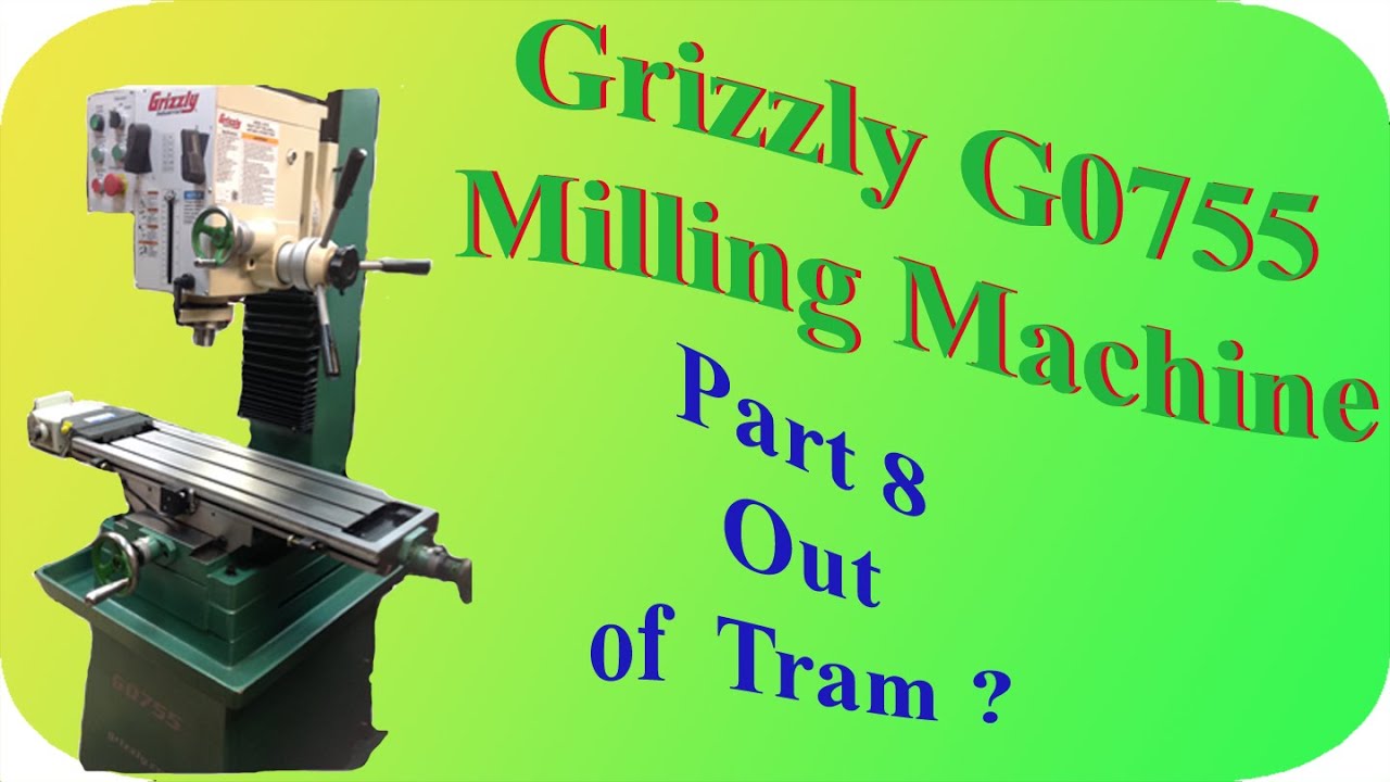 Grizzly G0755 , Part 8:The Mill, Out Of Tram?