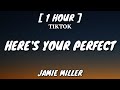 Jamie Miller - Here&#39;s Your Perfect (Lyrics) [1 Hour Loop] [TikTok Song]