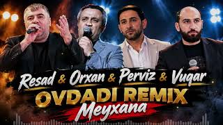 Resad & Vuqar & Orxan & Perviz - Ovdadi Remix ( Meyxana ) Ikidene Rus Qizina Konul Vermisem