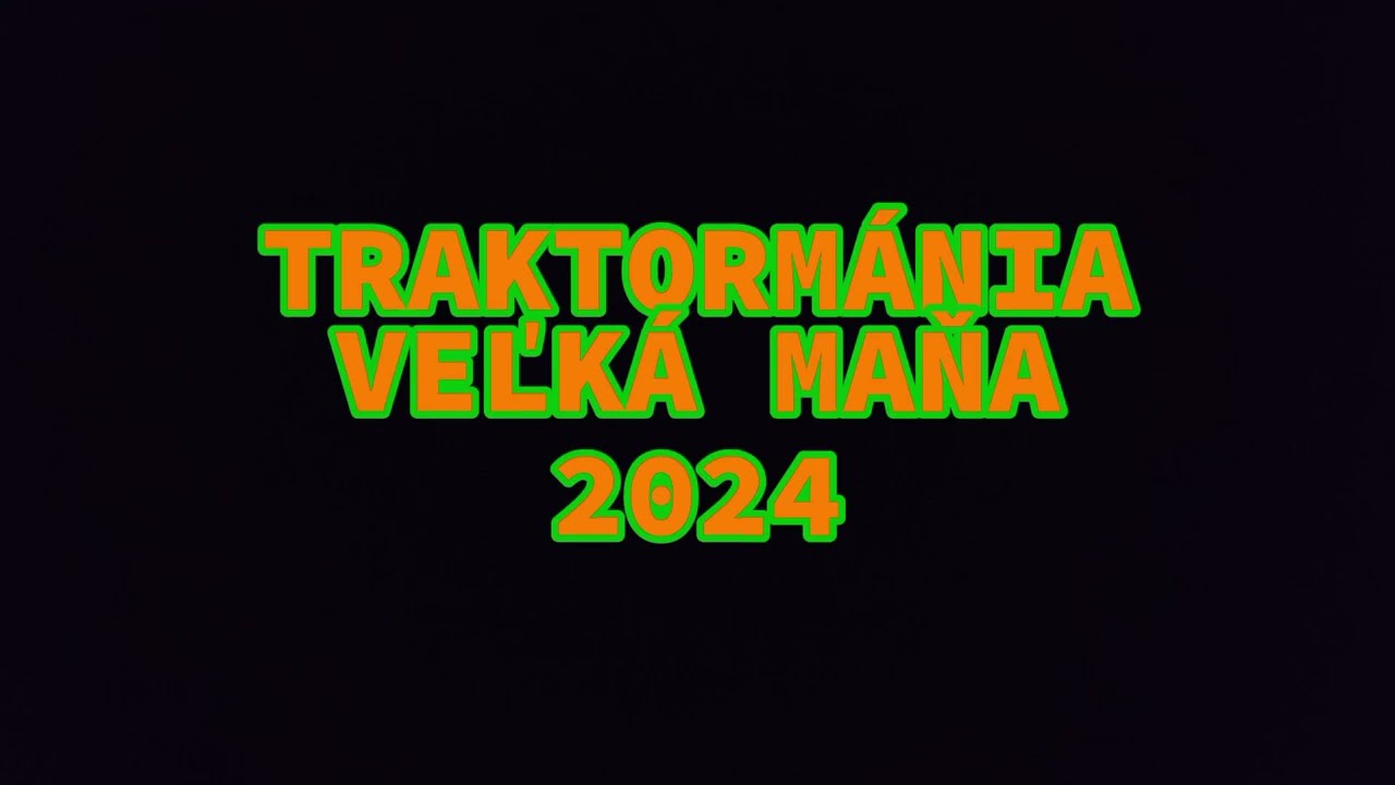 TRAKTORMÁNIA VEĽKÁ MAŇA 10.8.2024