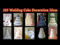 105 Wedding Cake Decoration Ideas | Wedding Cake Decorating Tips | Wedding Cake Decorating Art