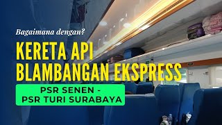 Download Lagu Kereta Api Ekonomi Blambangan Ekspress jurusan Pasar Senen - Pasar  Turi. Bagaimana dalamnya ? MP3