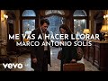 Marco Antonio Solís - Me Vas A Hacer Llorar (Visualizer)