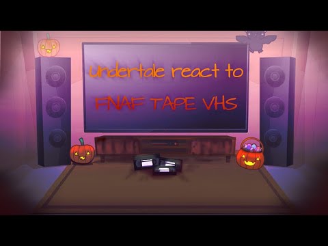 Undertale react to FNAF tape VHS