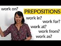 PREPOSITIONS IN ENGLISH: work in, as, from, for, at, on...?