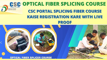 CSC Vle Good News CSC  Optical Fiber Splicing Course- Live Registration Process OFC BHARAT NET