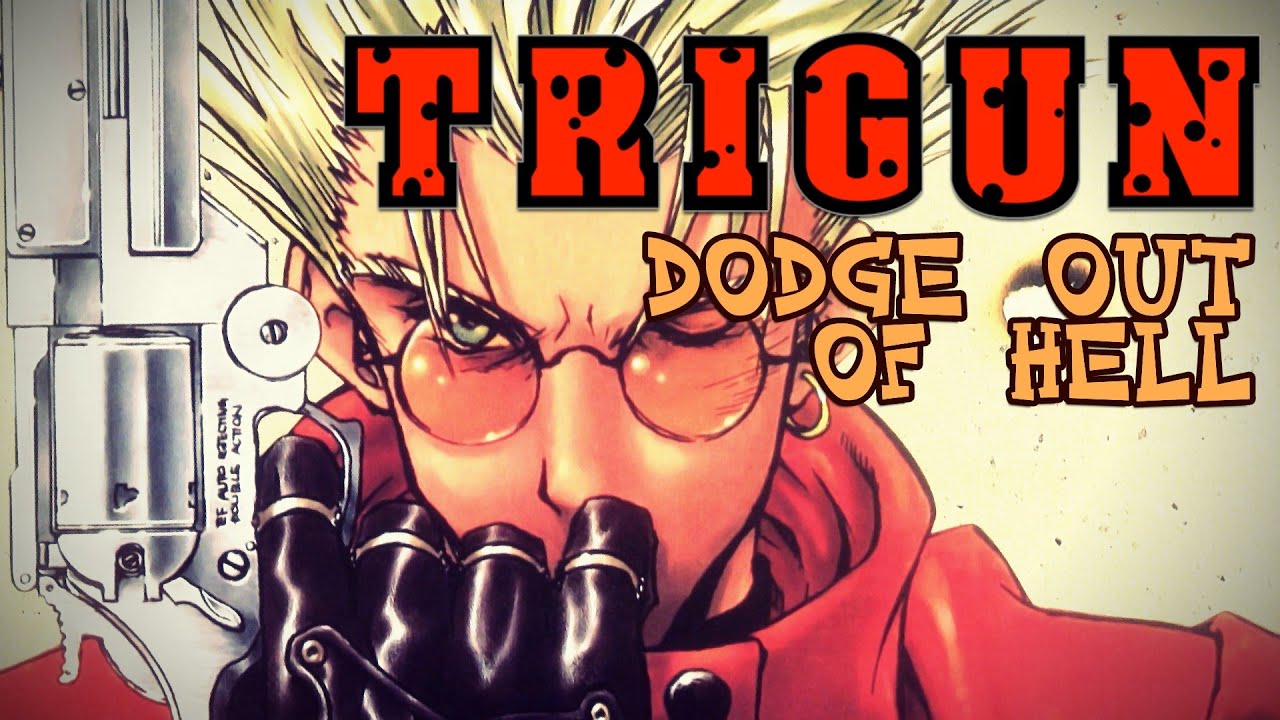 TRIGUN AMV - Dodge Out of Hell by 