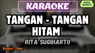 TANGAN TANGAN HITAM KARAOKE 🎶 By Music Indonesia 🎶 Rita Sugiarto 