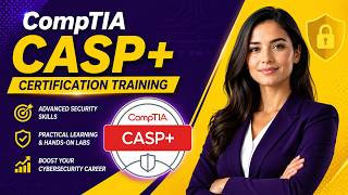 CompTIA CASP+ Certification Training | Advance Your Cybersecurity Career