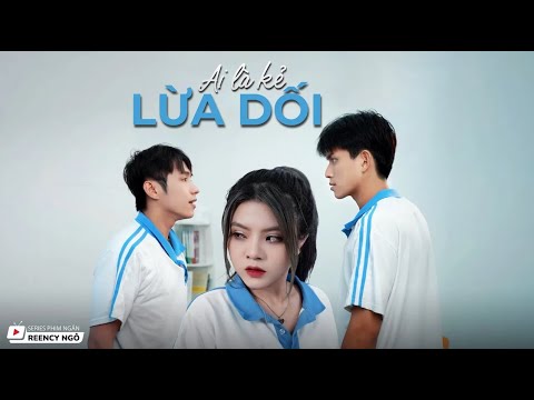 Ai là kẻ lừa dối Phần 2 | Reency Ngô Official