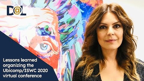Lessons learned organizing the Ubicomp/ISWC 2020 virtual conference | Monica Tentori | Design@Large