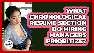 What Chronological Resume Section Do Hiring Managers Prioritize? - Job Success Network