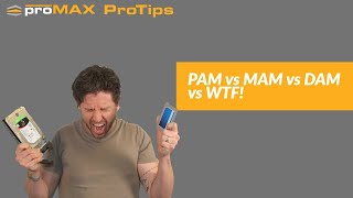 PAM vs MAM vs DAM vs WTF | ProMAX ProTip 0063