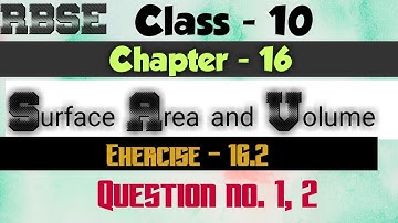 Class - 10 maths RBSE|Chapter-16 surface area and volume |Ex.16.2 que.no. 1,2|sdm school kuchaman