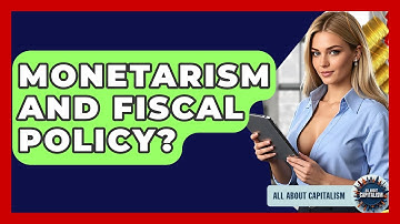 Monetarism And Fiscal Policy? - All About Capitalism