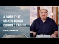 "A Faith That Makes Tough Choices Easier" with Pastor Rick Warren