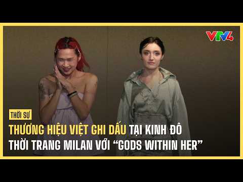 Vietnamese brand makes its mark at the Milan fashion capital with “Gods Within Her” | VTV4